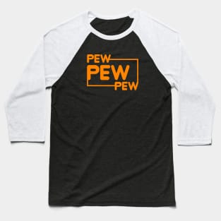 Pew Pew Pew Baseball T-Shirt